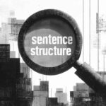A maginfying glass examining the word "sentence structure"