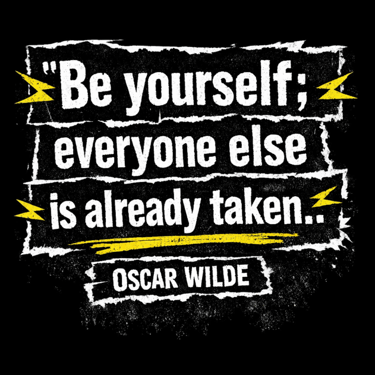 Be Yourself Everyone Else is Already Taken - Oscar Wilde